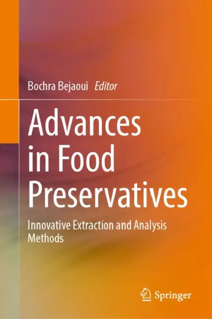 Advances in Food Preservatives: Innovative Extraction and Analysis Methods by Bochra Bejaoui