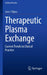Therapeutic Plasma Exchange: Current Trends in Clinical Practice by Jean J. Filipov