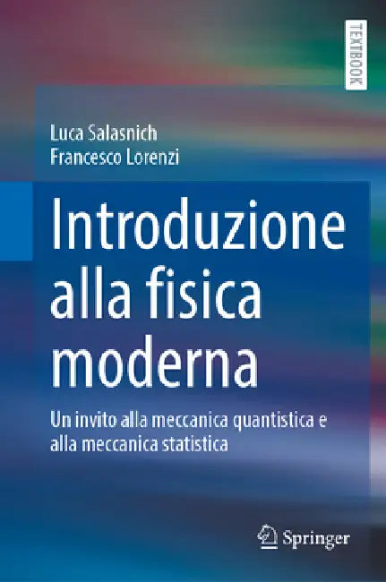 Introduzione Alla Fisica Moderna: Un Invito Alla Meccanica Quantistica E Alla Meccanica Statistica by Luca Salasnich, Francesco Lorenzi