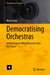 Democratising Orchestras: What Happens When Musicians Run the Show? by Brian Long