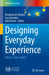 Designing Everyday Experience: Objects, Space, Habits by Elisabetta Di Stefano, Lisa Giombini, Bálint Veres