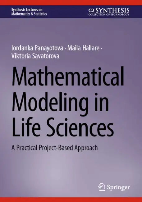 Mathematical Modeling in Life Sciences: A Practical Project-Based Approach by Iordanka Panayotova