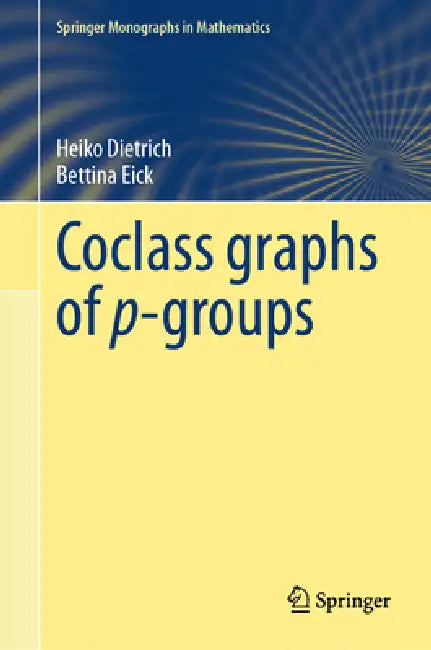 Coclass Graphs of P-Groups by Heiko Dietrich, Bettina Eick
