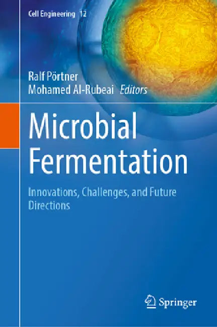 Microbial Fermentation: Innovations, Challenges, and Future Directions by Ralf Pörtner, Mohamed Al-Rubeai