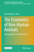 The Economics of Non-Human Animals: Revaluing Life for a Liveable Planet by Nicoletta Batini