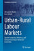 Urban-Rural Labour Markets: Spatial Inequality, Efficiency, and Entrepreneurship in Advanced Economies by Alessandro Muolo