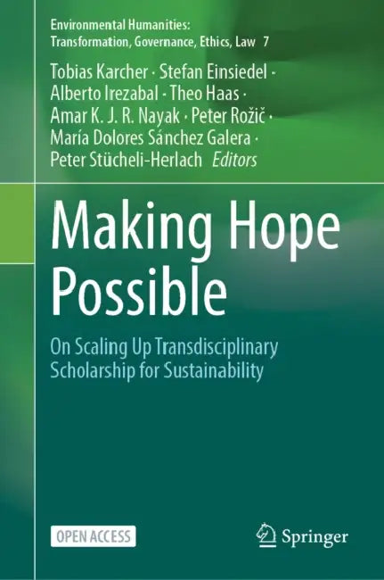 Making Hope Possible: On Scaling Up Transdisciplinary Scholarship for Sustainability by Tobias Karcher Sj, Stefan Einsiedel, Alberto Irezabal