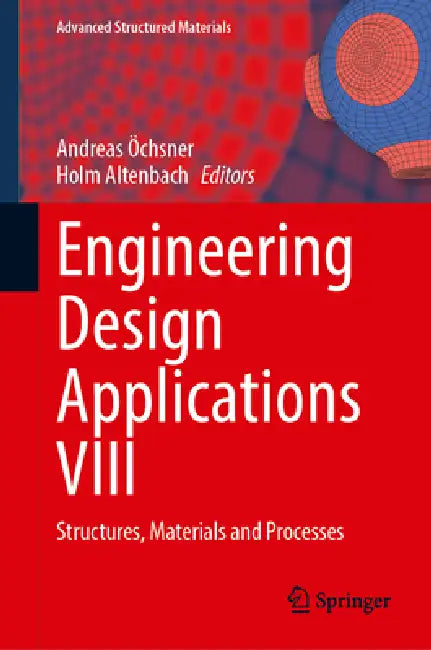 Engineering Design Applications VIII: Structures, Materials and Processes by Andreas Öchsner, Holm Altenbach