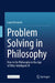 Problem Solving in Philosophy: How to Do Philosophy in the Age of Ultra-Intelligent AI by Louis Vervoort