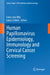 Human Papillomavirus Epidemiology, Immunology and Cervical Cancer Screening by Luisa Lina Villa, Laura Sichero