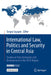 International Law, Politics and Security in Central Asia: Studies on Transformation and Development in the OSCE Region by Sergey Sayapin