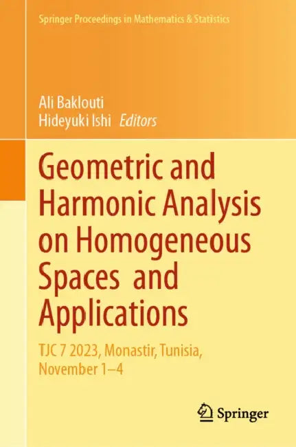 Geometric and Harmonic Analysis on Homogeneous Spaces and Applications by Ali Baklouti