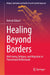 Healing Beyond Borders: Well-Being, Religion, and Migration in Postcolonial Netherlands by Amisah Bakuri