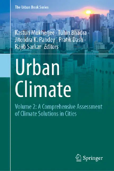 Urban Climate: A Comprehensive Assessment of Climate Solutions in Cities by Kasturi Mukherjee