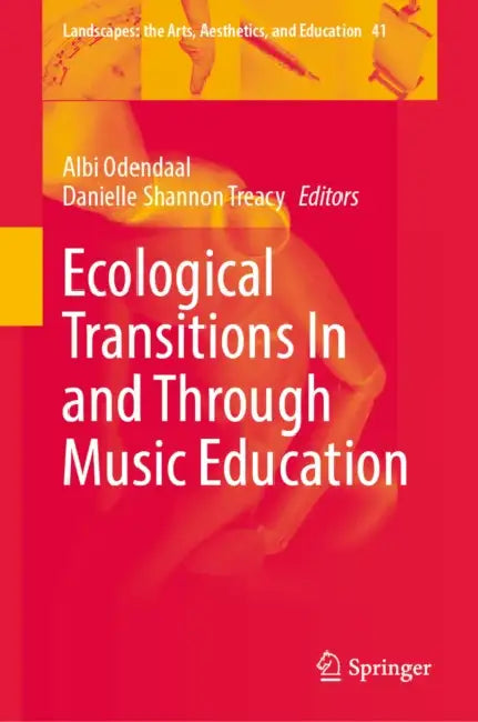 Ecological Transitions in and Through Music Education by Albi Odendaal