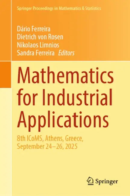 Mathematics for Industrial Applications: 8th Icoms, Athens, Greece, September 24-26, 2025 by Dário Ferreira, Dietrich Von Rosen, Nikolaos Limnios