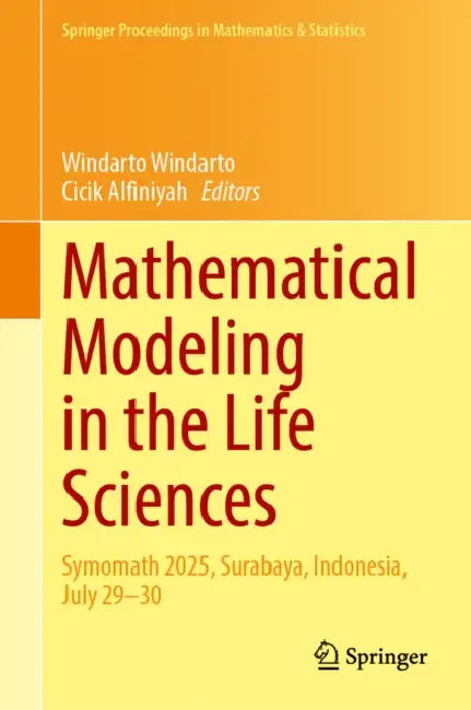 Mathematical Modeling in the Life Sciences: Symomath 2025, Surabaya, Indonesia, July 29-30 by Windarto Windarto, Cicik Alfiniyah