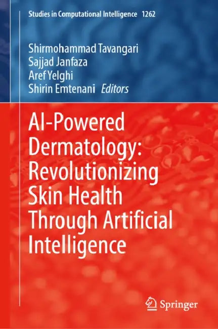 AI-Powered Dermatology: Revolutionizing Skin Health Through Artificial Intelligence by Shirmohammad Tavangari