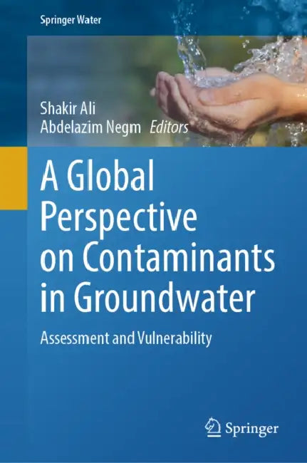 A Global Perspective on Contaminants in Groundwater: Assessment and Vulnerability by Shakir Ali