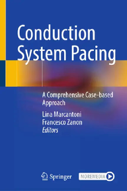 Conduction System Pacing: A Comprehensive Case-Based Approach by Lina Marcantoni, Francesco Zanon