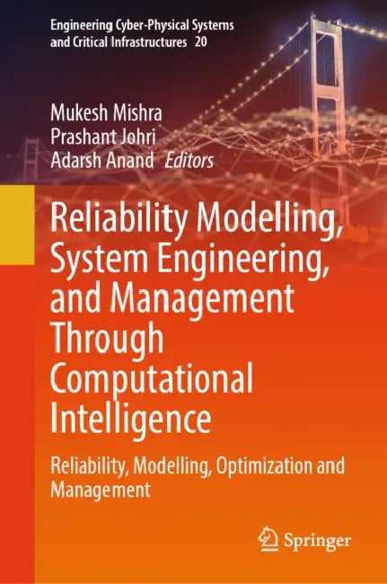 Reliability Modelling, System Engineering, and Management Through Computational Intelligence: Reliability, Modelling, Optimization and Management by Mukesh Mishra