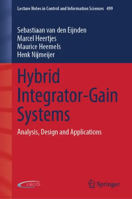 Hybrid Integrator-Gain Systems: Analysis, Design and Applications by Sebastiaan Van Den Eijnden, Marcel Heertjes, Maurice Heemels