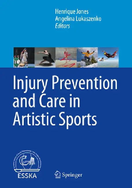 Injury Prevention and Care in Artistic Sports by Henrique Jones