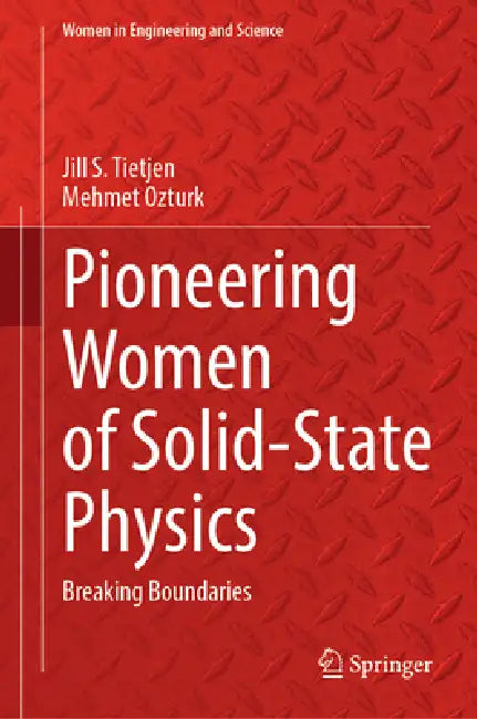 Pioneering Women of Solid-State Physics: Breaking Boundaries by Jill S. Tietjen, Mehmet C. Ozturk
