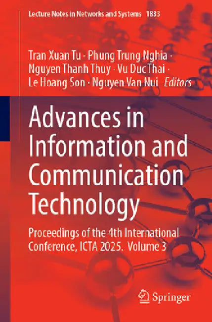 Advances in Information and Communication Technology: Proceedings of the 4th International Conference, Icta 2025 by Tran Xuan Tu