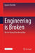 Engineering Is Broken: We Are Doing It the Wrong Way by Ignacio Chechile