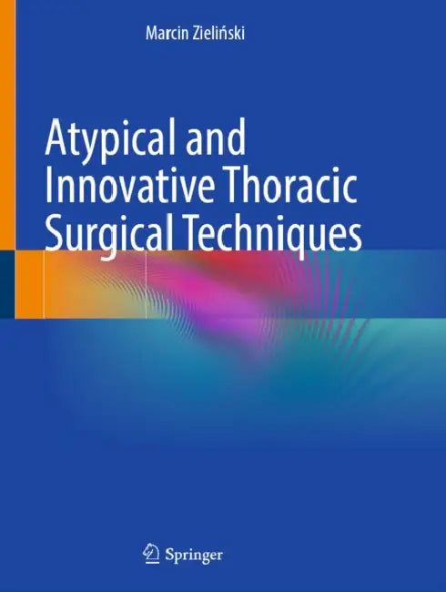Atypical and Innovative Thoracic Surgical Techniques by Marcin Zieliński