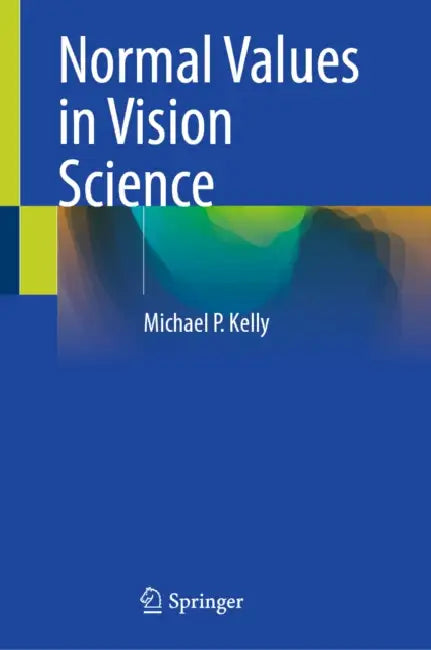 Normal Values in Vision Science by Michael P. Kelly
