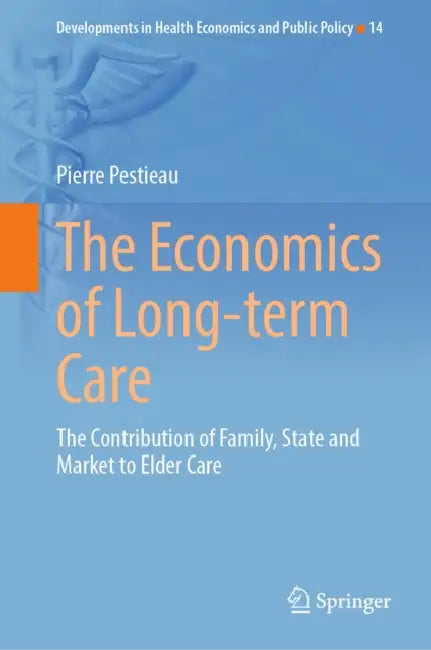 The Economics of Long-Term Care: The Contribution of Family, State and Market to Elder Care by Pierre Pestieau