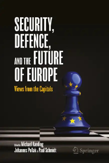 Security, Defence, and the Future of Europe: Views from the Capitals by Michael Kaeding