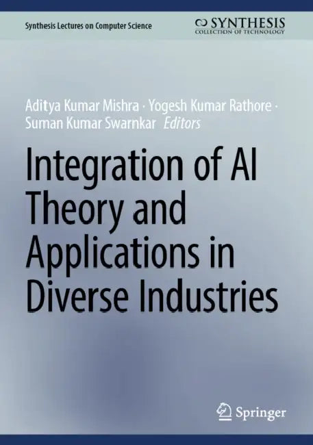 Integration of AI Theory and Applications in Diverse Industries by Aditya Kumar Mishra