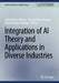 Integration of AI Theory and Applications in Diverse Industries by Aditya Kumar Mishra