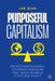 Purposeful Capitalism: Fourteen Remarkable Companies and What They Teach Us about Ethics and Profit by Lee Qian