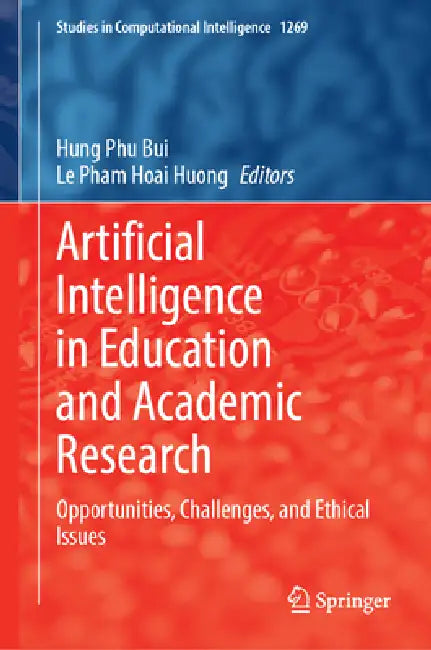 Artificial Intelligence in Education and Academic Research: Opportunities, Challenges, and Ethical Issues by Hung Phu Bui