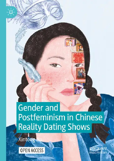 Gender and Postfeminism in Chinese Reality Dating Shows by Xintong Jia