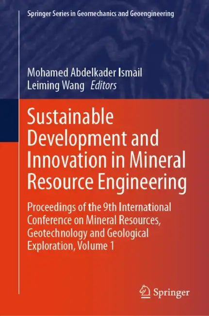 Sustainable Development and Innovation in Mineral Resource Engineering: Proceedings of the 9th International Conference on Mineral Resources, Geotechn by Mohamed Abdelkader Ismail