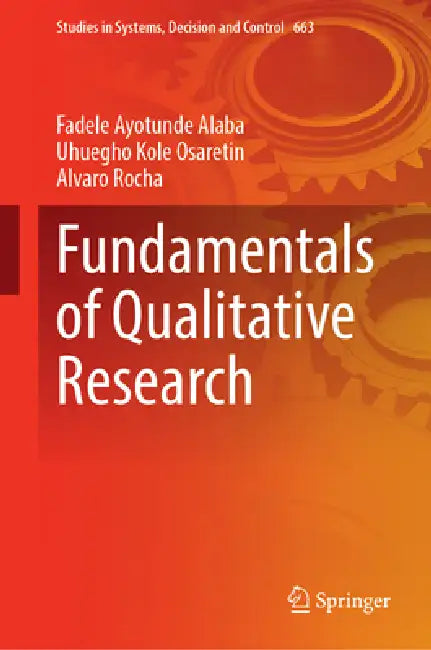 Fundamentals of Qualitative Research by Fadele Ayotunde Alaba, Uhuegho Kole Osaretin, Alvaro Rocha