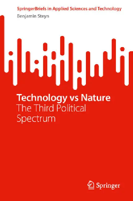 Technology Vs Nature: The Third Political Spectrum by Benjamin Steyn