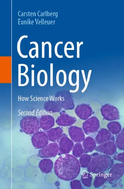 Cancer Biology: How Science Works by Carsten Carlberg, Eunike Velleuer
