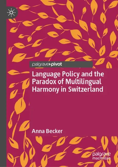 Language Policy and the Paradox of Multilingual Harmony in Switzerland by Anna Becker