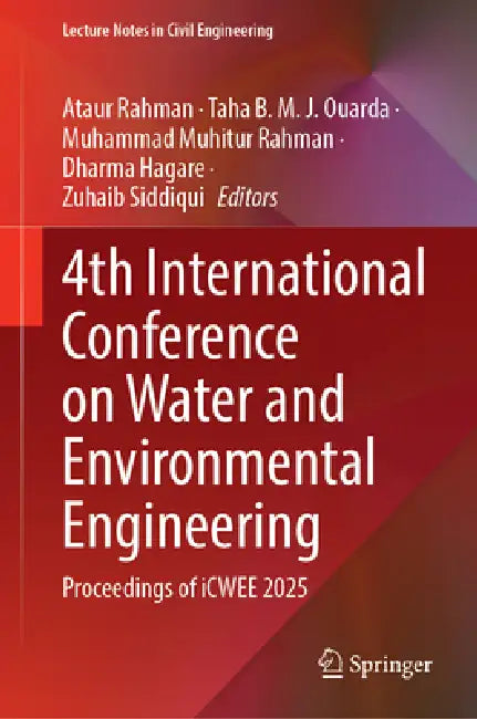 4th International Conference on Water and Environmental Engineering: Proceedings of Icwee 2025 by Ataur Rahman, Taha B. M. J. Ouarda, Muhammad Muhitur Rahman