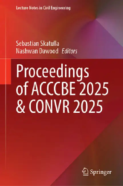 Proceedings of Acccbe 2025 & Convr 2025 by Sebastian Skatulla, Nashwan Dawood