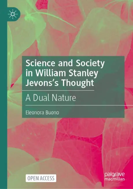 Science and Society in William Stanley Jevons's Thought: Improvement Through Knowledge by Eleonora Buono