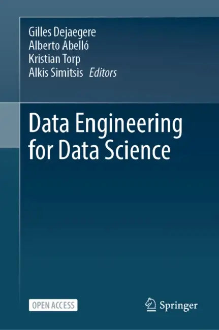 Data Engineering for Data Science by Gilles Dejaegere, Alberto Abelló, Kristian Torp