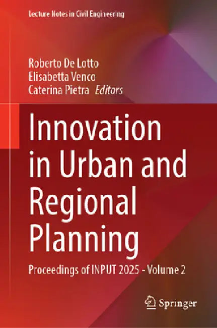 Innovation in Urban and Regional Planning: Proceedings of Input 2025 by Roberto de Lotto
