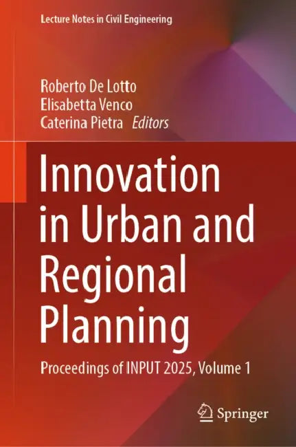 Innovation in Urban and Regional Planning: Proceedings of Input 2025 by Roberto de Lotto